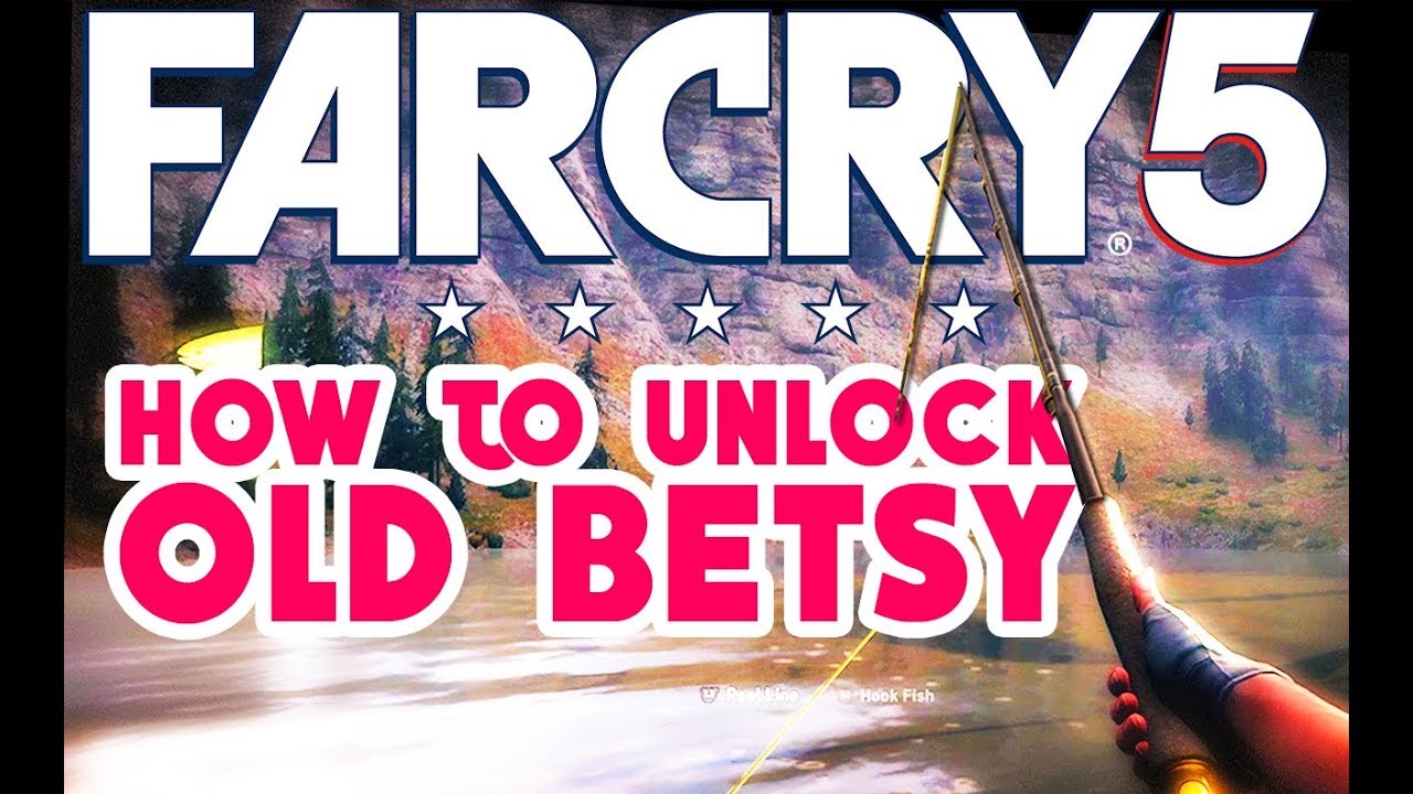HOW TO UNLOCK OLD BETSY FISHING ROD - FAR CRY 5 - YouTube