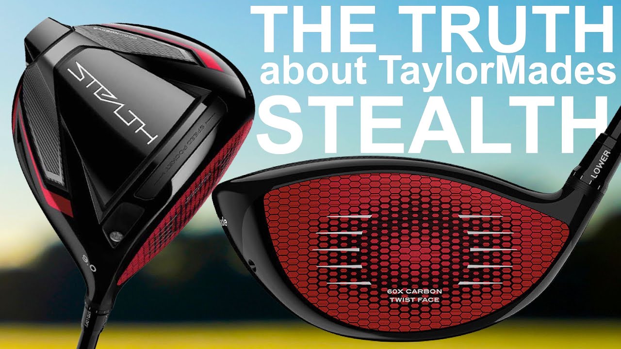 THE TRUTH ABOUT TaylorMade and the STEALTH DRIVER