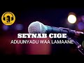 Seynab cige aduunyadu waa lamaane baari music