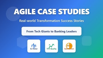 Agile Case Studies: Real-World Transformations & Success Stories 🚀