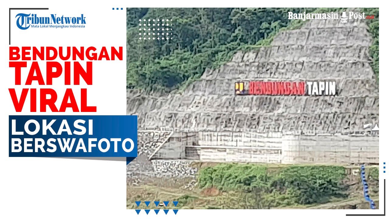 Bendungan Tapin Viral Lokasi Berswafoto