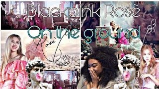 Blackpink ROSÈ  ☁️🌸 || ON THE GROUND || ☁️🌸 Reaction