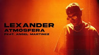Lexander ft. Angel Martinez - Atmósfera (Official Lyric Video) | ATMÓSFERA