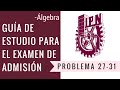 Guía de estudio para el examen de admisión al IPN | Álgebra | Problema 27-31