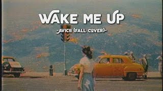 Wake Me Up - Avicii (Fall Cover) (Lyrics &amp; Vietsub)