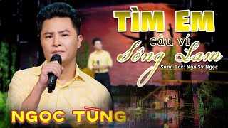 Tìm Em Câu Ví Sông Lam (St: Ngô Sỹ Ngọc ) - Ngọc Tùng | Người trai thầm thương cô lái đò..