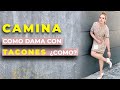 CÓMO CAMINAR EN TACONES COMO UNA DAMA