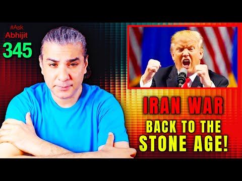 #AskAbhijit 345: US-Israel-Iran War - Back To The Stone Age!