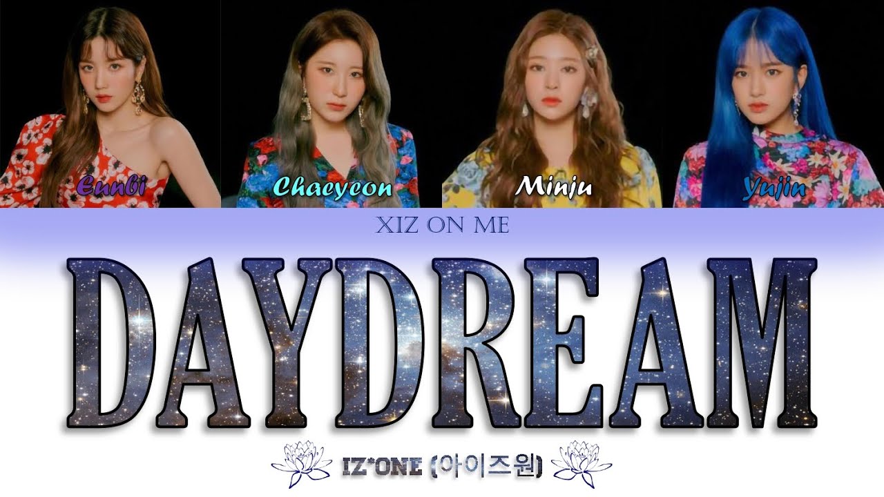 IZ*ONE (아이즈원) - 'DAYDREAM' (Han/Rom/Eng) Color Coded Lyrics - YouTube
