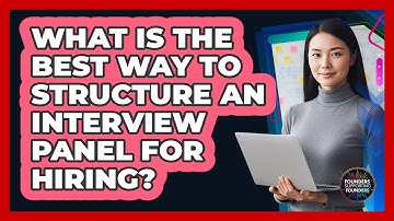What Is The Best Way To Structure An Interview Panel For Hiring? - Founders Supporting Founders