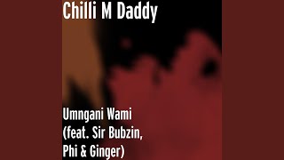 Umngani Wami (feat. Sir Bubzin, Phi & Ginger)