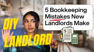 5 HUGE Bookkeeping Mistakes New (or DIY) Landlords Make