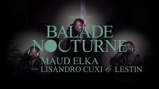 Maud Elka BALADE NOCTURNE #4 feat. Lisandro Cuxi & Lestin.