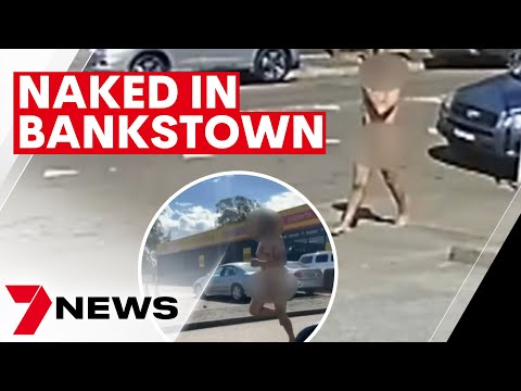 Naked man walking through bankstown | 7news