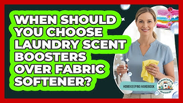 When Should You Choose Laundry Scent Boosters Over Fabric Softener?