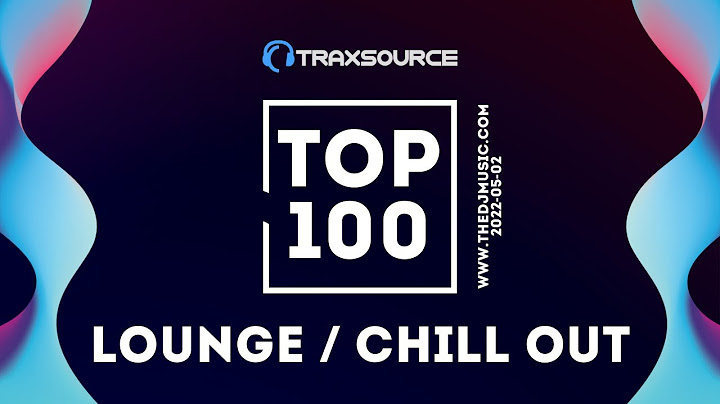 Traxsource top 100 lounge chill out 30 oct 2023 năm 2024