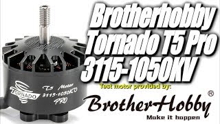 BrotherHobby Tornado T5 Pro 3115-1050KV Thrust Tests
