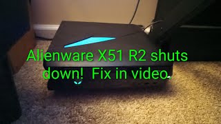 Alienware X51 R2 shuts down!!  How to fix!!!