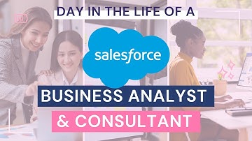 Salesforce Career Day in a Life: Business Analysis and Consulting Roles