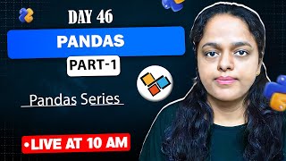 DAY 46: Pandas🚀 in Advanced Python- Covering Pandas Series