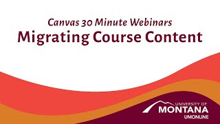 Canvas 30 Minute Webinars: Migrating Course Content