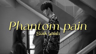 แปลไทย | phantom pain- Elijah Woods