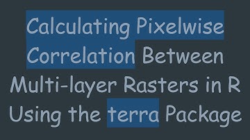 Calculating Pixelwise Correlation Between Multi-layer Rasters in R Using the terra Package