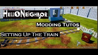 UPDATED Setting up the Train | 06 | Tutos | Hello Neighbor Modding