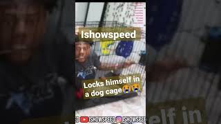 ishowspeed locks himself in a dog cage 😭😭