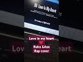 Love in my heart babymonster rap cover @BABYMONSTER #babymonster #ruka #asa#ahyeon#rap #music #yg
