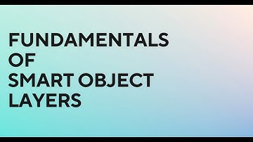The Fundamentals of Smart Object Layers in Photoshop