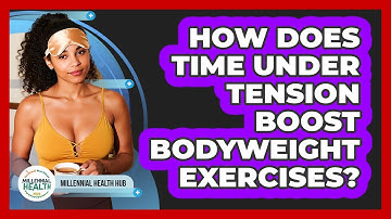How Does Time Under Tension Boost Bodyweight Exercises? - Millennial Health Hub