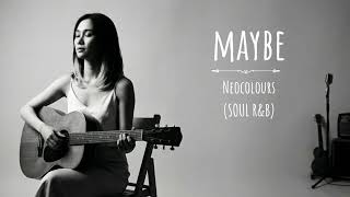 MAYBE - Neocolours (SOUL R&amp;B)