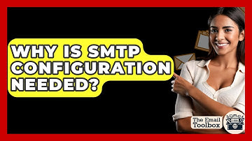 Why Is SMTP Configuration Needed? - TheEmailToolbox.com