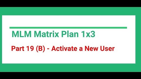 Part 19 (B) - Activate a New User l | MLM Website using PHP and MySQL | Matrix Plan 1X3