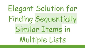 Elegant Solution for Finding Sequentially Similar Items in Multiple Lists