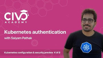 Kubernetes Authentication Guide - Civo Academy