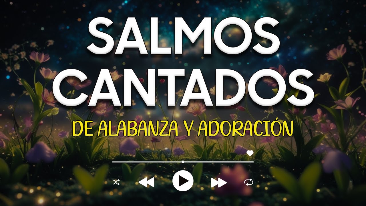 Salmos cantados para orar y adorar 🙏 | Música cristiana que trae paz ...