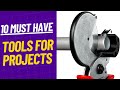 10 Must Have Tools for Easy Home Improvement Projects | Tools That Make Every Job a Breeze |