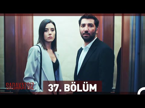 Sadakatsiz 37. Bölüm