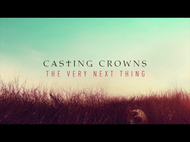 CASTING CROWNS - the very next thing FULL ALBUM class=