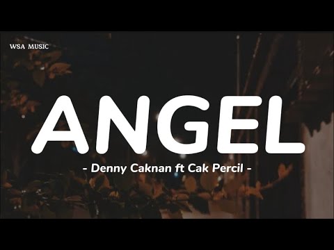Angel - Denny Caknan ft Cak Percil || lirik lagu