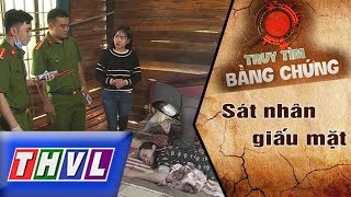 THVL | Truy tìm bằng chứng - Tập 1: Sát nhân giấu mặt