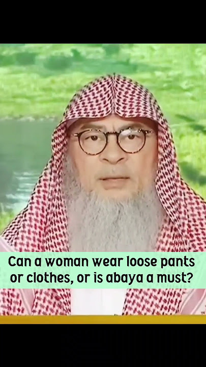 Can a woman wear loose pants or clothes, or is abaya a must? #Assim #assimalhakeem assim al hakeem