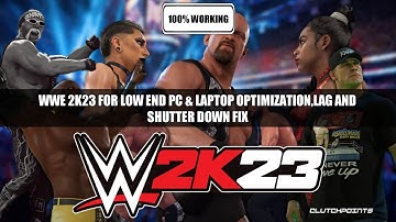 How to play WWE 2K23 on Low-End PC Optimization | Lag Fix & FPS Boost | Low End Config