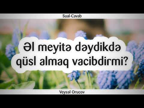 Əl meyitə dəydikdə qüsl almaq vacibdirmi? || Veysəl Orucov [Veysel Orucov]