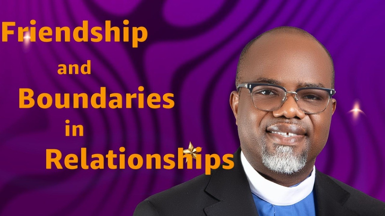 Friendship & Boundaries in Relationship @ChristsTouchMinistries  Week 9