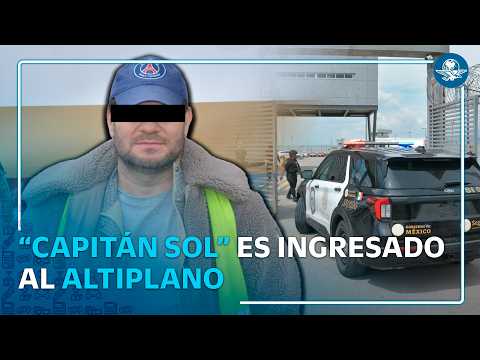 "Capitán Sol” ya está en el Altiplano; así fue trasladado tras su captura en Zapopan