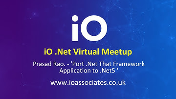 iO .Net Virtual Meetup - Port That .Net Framework Application to .Net5