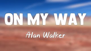 On My Way - Alan Walker,Sabrina Carpenter,Farruko (Lyrics) 🎼
